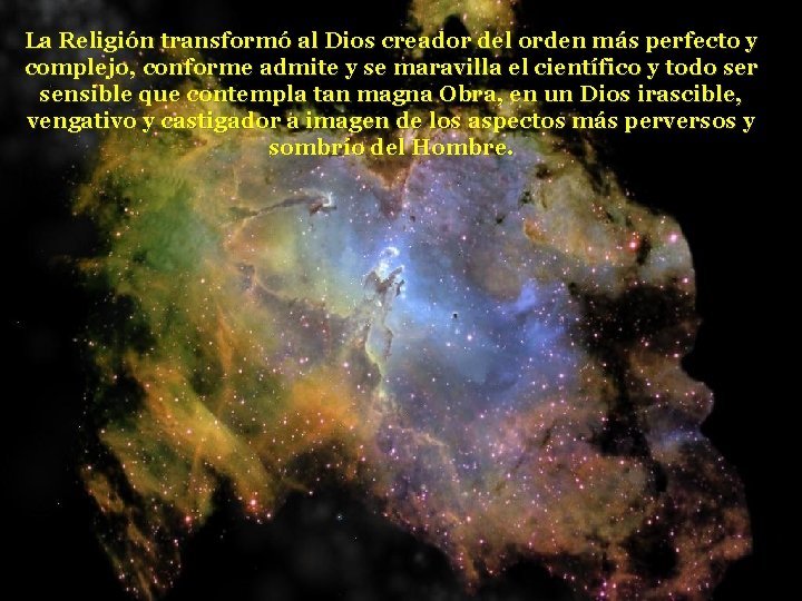 La Religión transformó al Dios creador del orden más perfecto y complejo, conforme admite