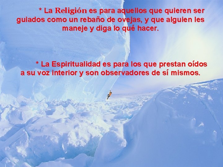 * La Religión es para aquellos que quieren ser guiados como un rebaño de