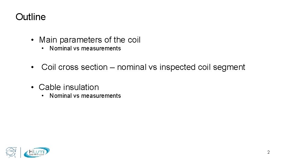 Outline • Main parameters of the coil • Nominal vs measurements • Coil cross