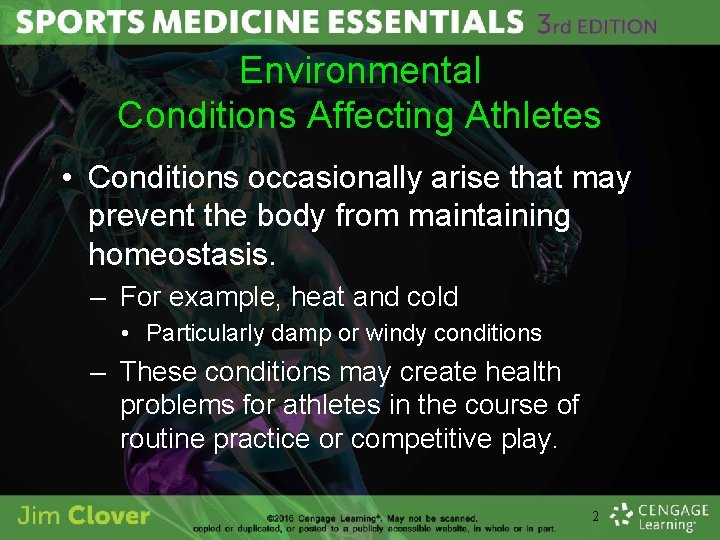 Environmental Conditions Affecting Athletes • Conditions occasionally arise that may prevent the body from