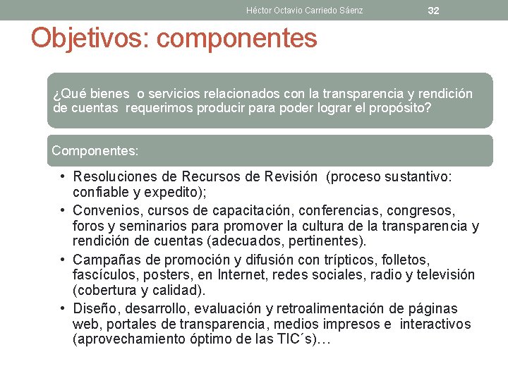 Héctor Octavio Carriedo Sáenz 32 Objetivos: componentes ¿Qué bienes o servicios relacionados con la