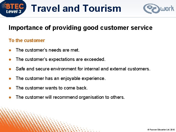 Travel and Tourism Importance of providing good customer service To the customer ● The