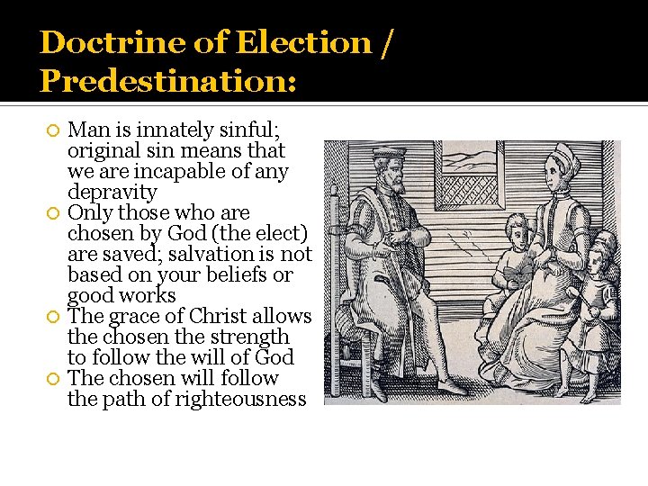 Doctrine of Election / Predestination: Man is innately sinful; original sin means that we