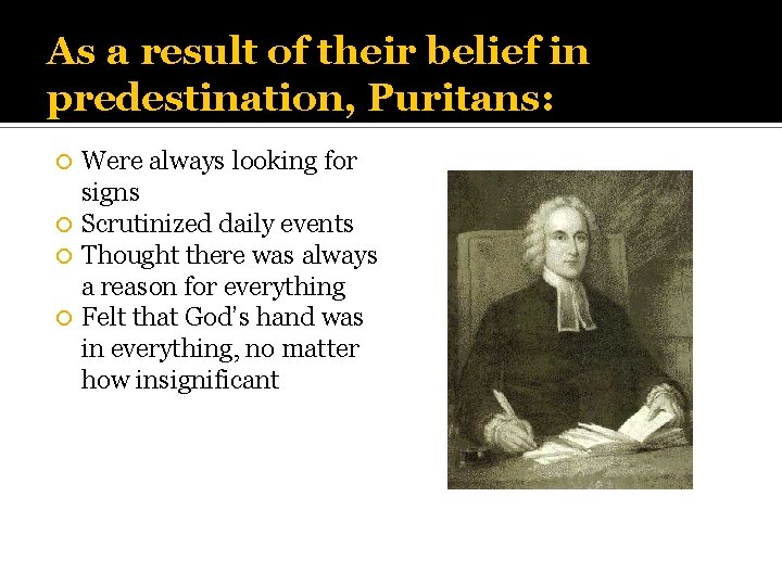 As a result of their belief in predestination, Puritans: Were always looking for signs