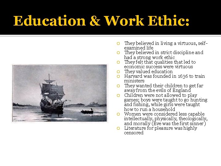 Education & Work Ethic: They believed in living a virtuous, selfexamined life They believed