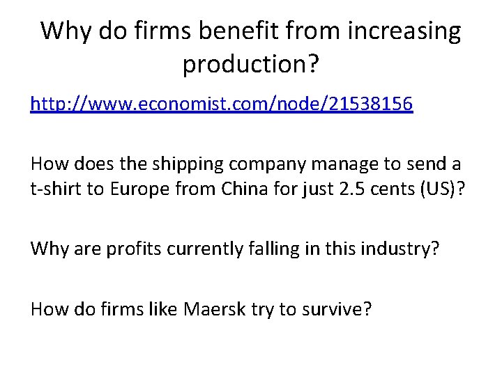 Why do firms benefit from increasing production? http: //www. economist. com/node/21538156 How does the
