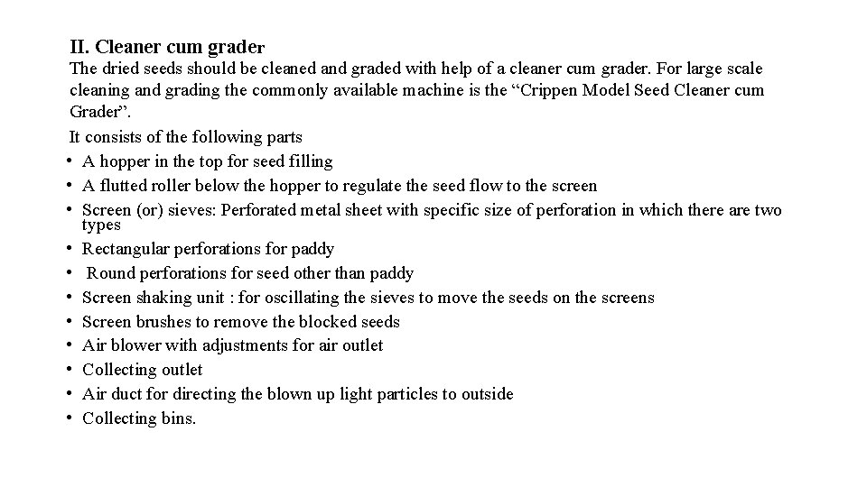 II. Cleaner cum grader The dried seeds should be cleaned and graded with help