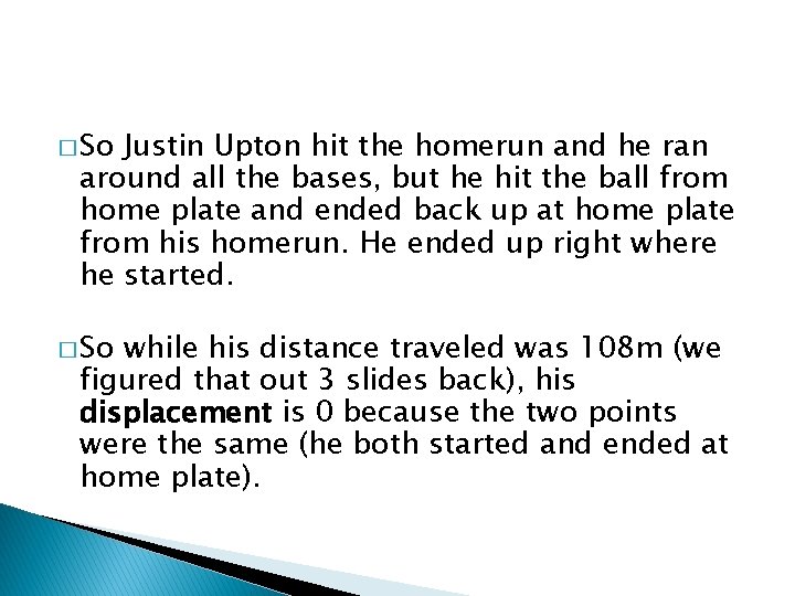 � So Justin Upton hit the homerun and he ran around all the bases, � So Justin Upton hit the homerun and he ran around all the bases,