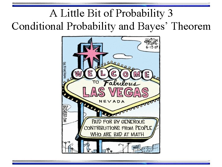 A Little Bit of Probability 3 Conditional Probability and Bayes’ Theorem 