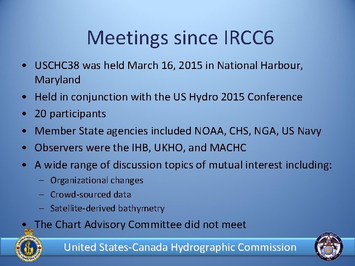 Meetings since IRCC 6 • USCHC 38 was held March 16, 2015 in National