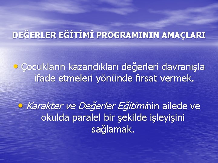 DEĞERLER EĞİTİMİ PROGRAMININ AMAÇLARI • Çocukların kazandıkları değerleri davranışla ifade etmeleri yönünde fırsat vermek.