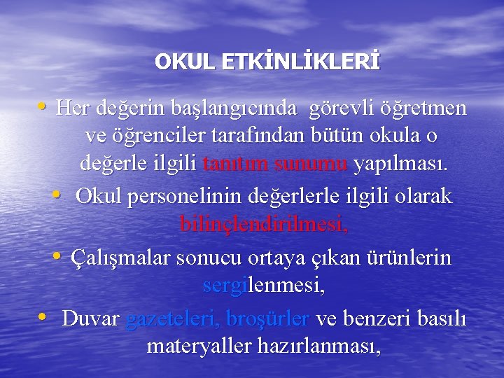 OKUL ETKİNLİKLERİ • Her değerin başlangıcında görevli öğretmen ve öğrenciler tarafından bütün okula o