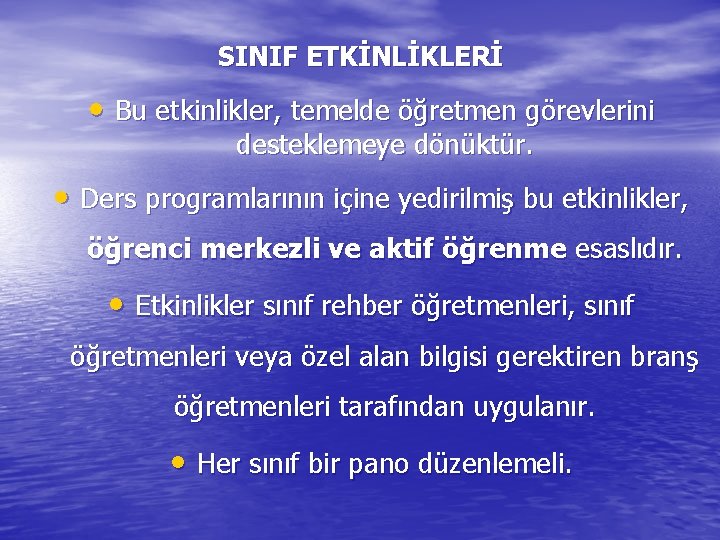 SINIF ETKİNLİKLERİ • Bu etkinlikler, temelde öğretmen görevlerini desteklemeye dönüktür. • Ders programlarının içine