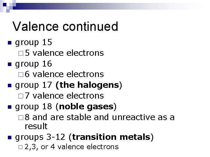 Valence continued n n n group 15 ¨ 5 valence electrons group 16 ¨