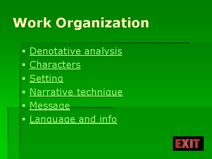 Work Organization § § § Denotative analysis Characters Setting Narrative technique Message Language and