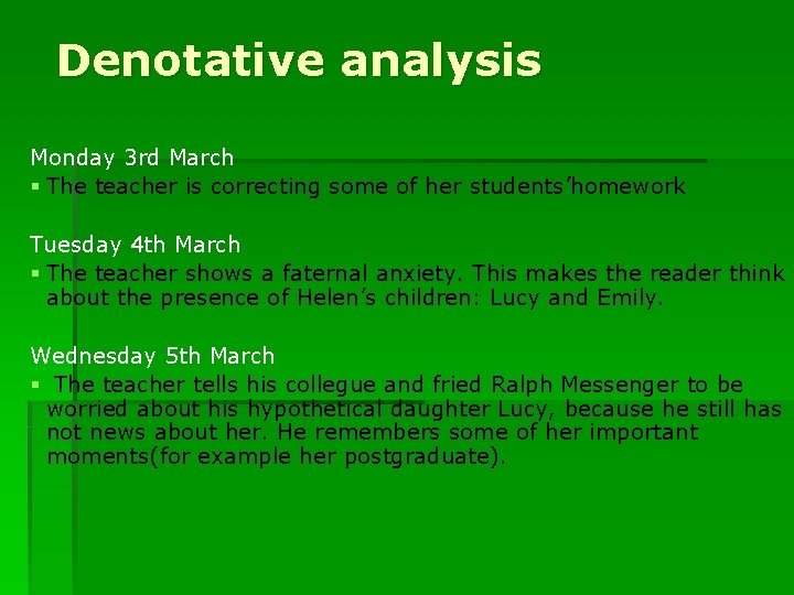Denotative analysis Monday 3 rd March § The teacher is correcting some of her