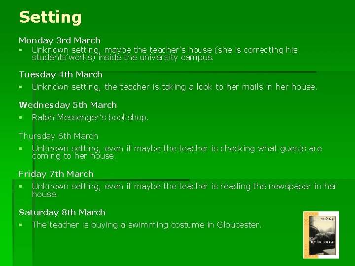 Setting Monday 3 rd March § Unknown setting, maybe the teacher’s house (she is