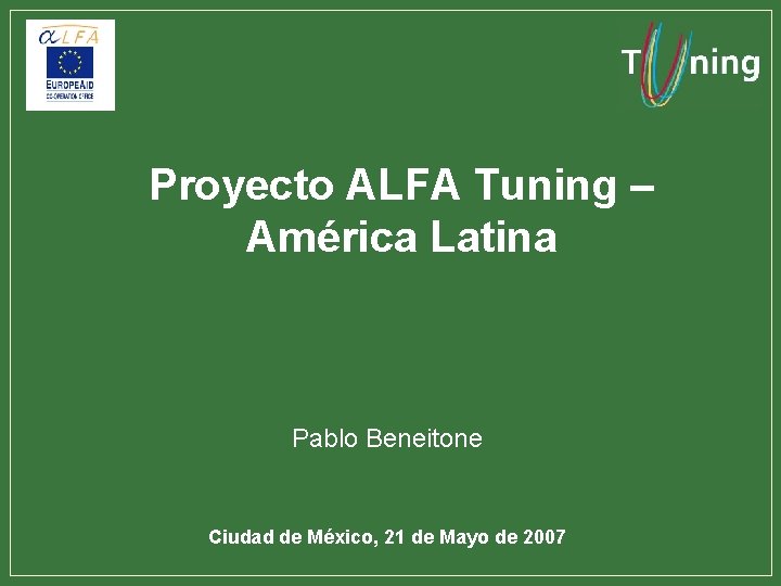 Proyecto ALFA Tuning – América Latina Pablo Beneitone Ciudad de México, 21 de Mayo