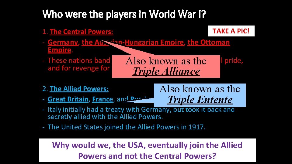 Who were the players in World War I? TAKE A PIC! 1. The Central