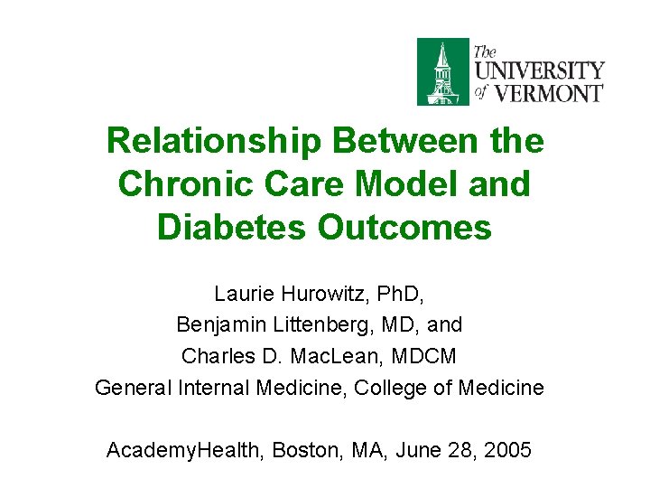 Relationship Between the Chronic Care Model and Diabetes Outcomes Laurie Hurowitz, Ph. D, Benjamin