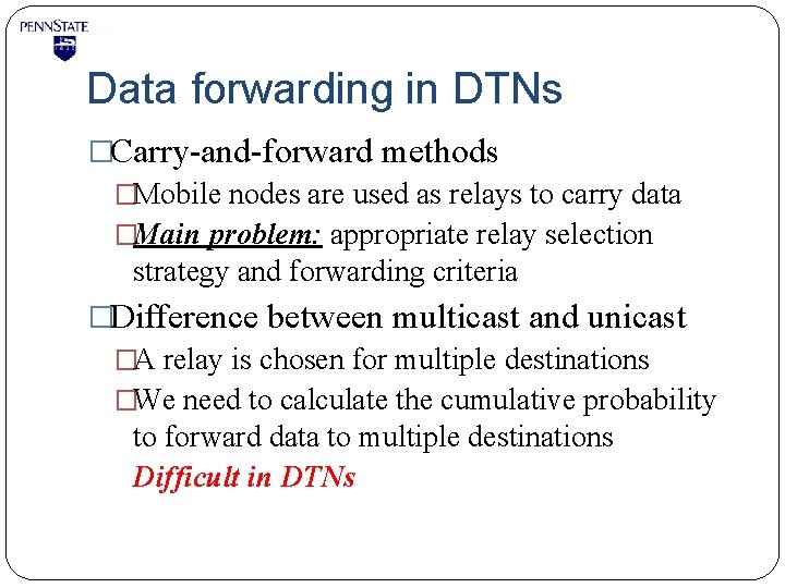 Data forwarding in DTNs �Carry-and-forward methods �Mobile nodes are used as relays to carry