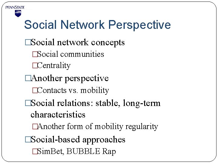 Social Network Perspective �Social network concepts �Social communities �Centrality �Another perspective �Contacts vs. mobility