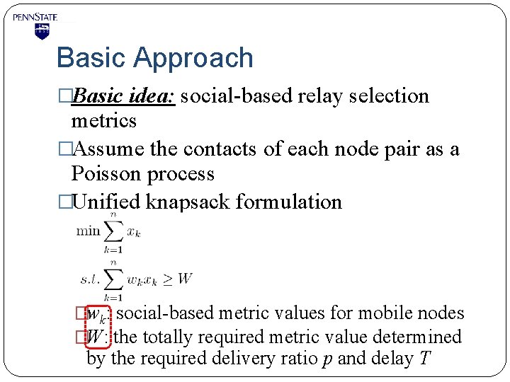 Basic Approach �Basic idea: social-based relay selection metrics �Assume the contacts of each node