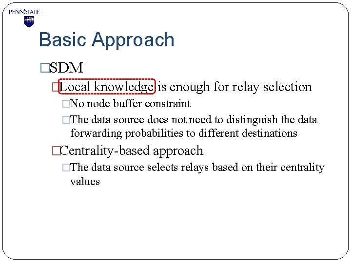 Basic Approach �SDM �Local knowledge is enough for relay selection �No node buffer constraint