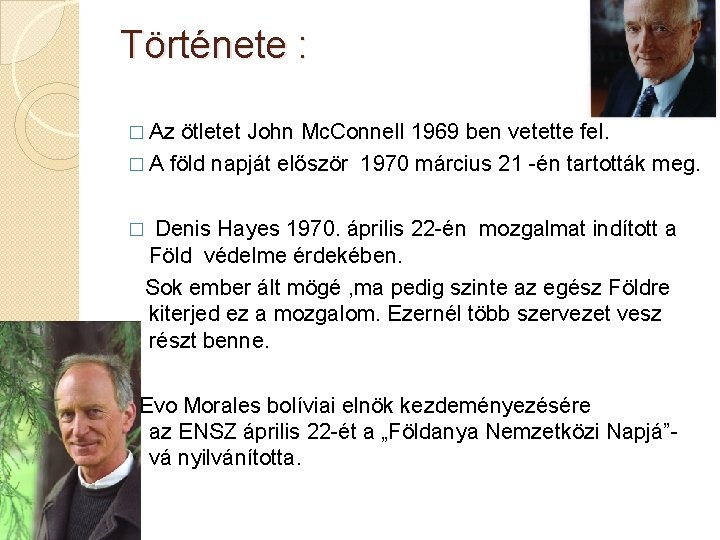 Története : � Az ötletet John Mc. Connell 1969 ben vetette fel. � A