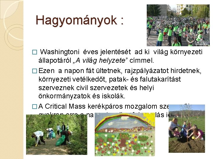 Hagyományok : Washingtoni éves jelentését ad ki világ környezeti állapotáról „A világ helyzete” címmel.