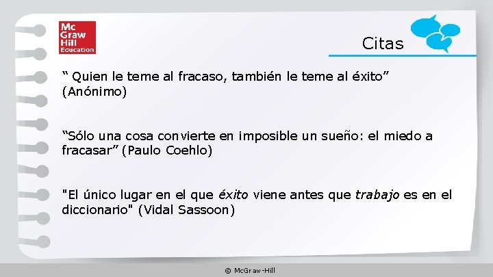 Citas “ Quien le teme al fracaso, también le teme al éxito” (Anónimo) “Sólo