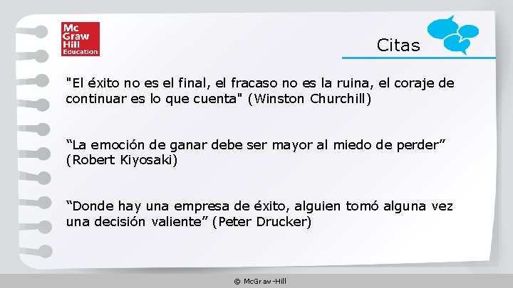 Citas "El éxito no es el final, el fracaso no es la ruina, el