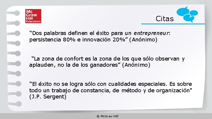 Citas “Dos palabras definen el éxito para un entrepreneur: persistencia 80% e innovación 20%”