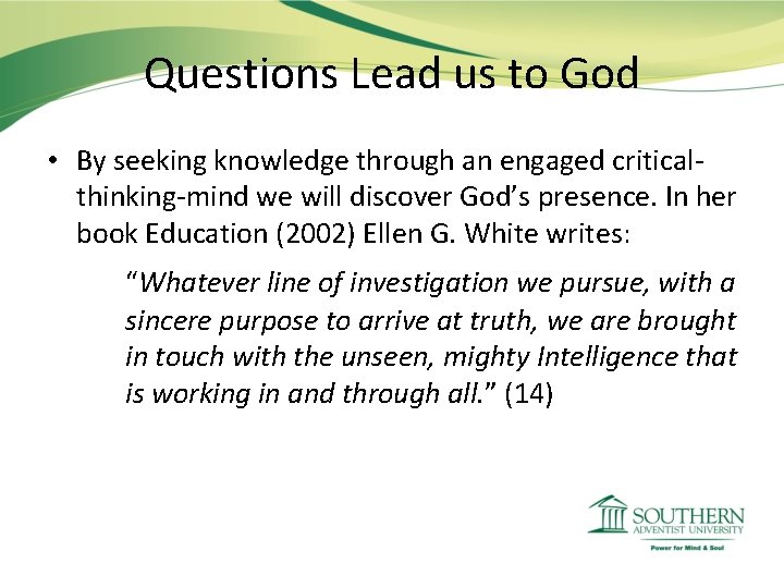 Questions Lead us to God • By seeking knowledge through an engaged criticalthinking-mind we