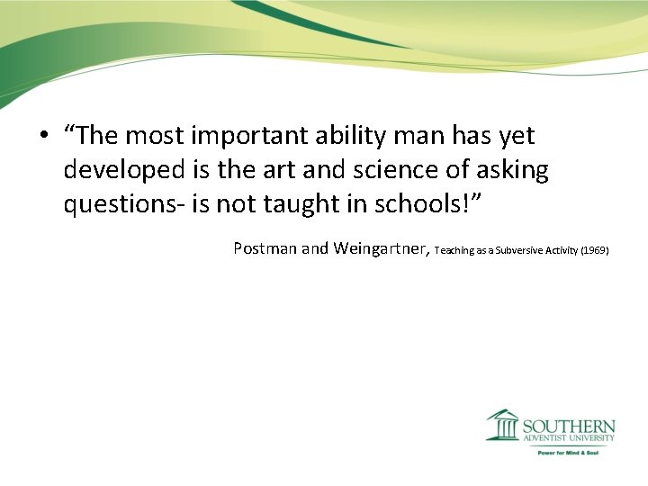  • “The most important ability man has yet developed is the art and