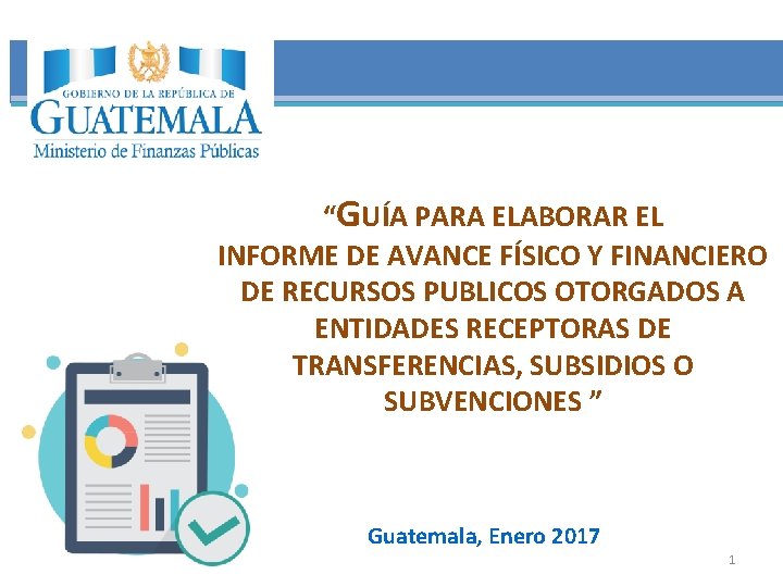 “GUÍA PARA ELABORAR EL INFORME DE AVANCE FÍSICO Y FINANCIERO DE RECURSOS PUBLICOS OTORGADOS