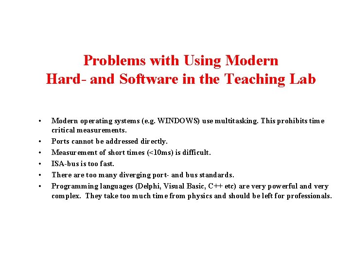 Problems with Using Modern Hard- and Software in the Teaching Lab • • •