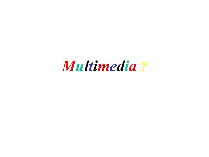 Multimedia ? 