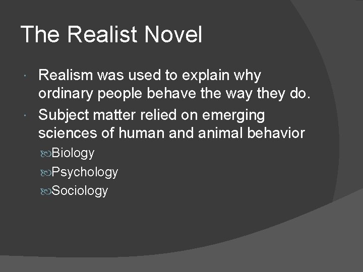 The Realist Novel Realism was used to explain why ordinary people behave the way