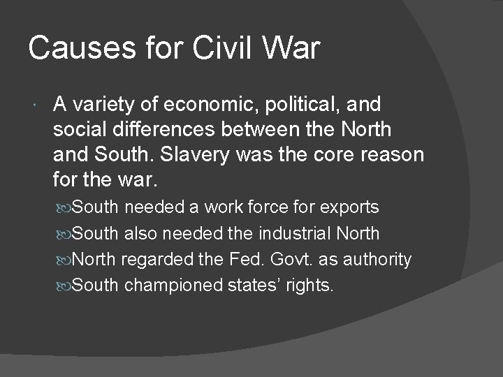 Causes for Civil War A variety of economic, political, and social differences between the