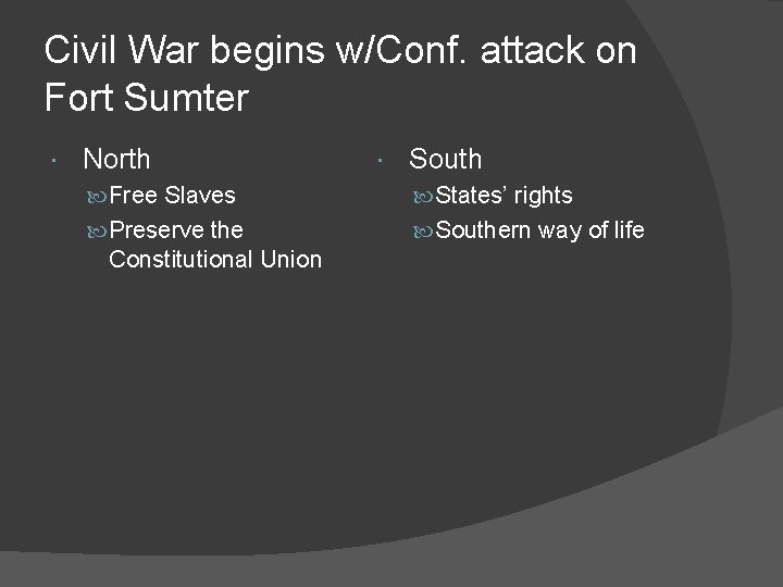 Civil War begins w/Conf. attack on Fort Sumter North South Free Slaves States’ rights