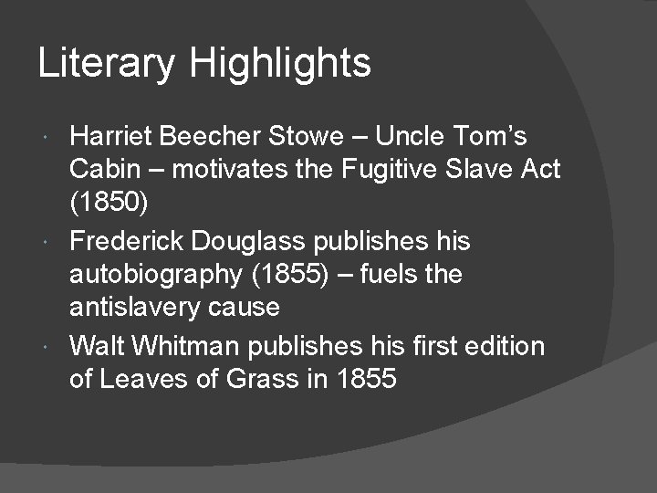 Literary Highlights Harriet Beecher Stowe – Uncle Tom’s Cabin – motivates the Fugitive Slave