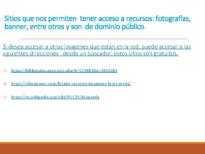 Sitios que nos permiten tener acceso a recursos: fotografías, banner, entre otros y son