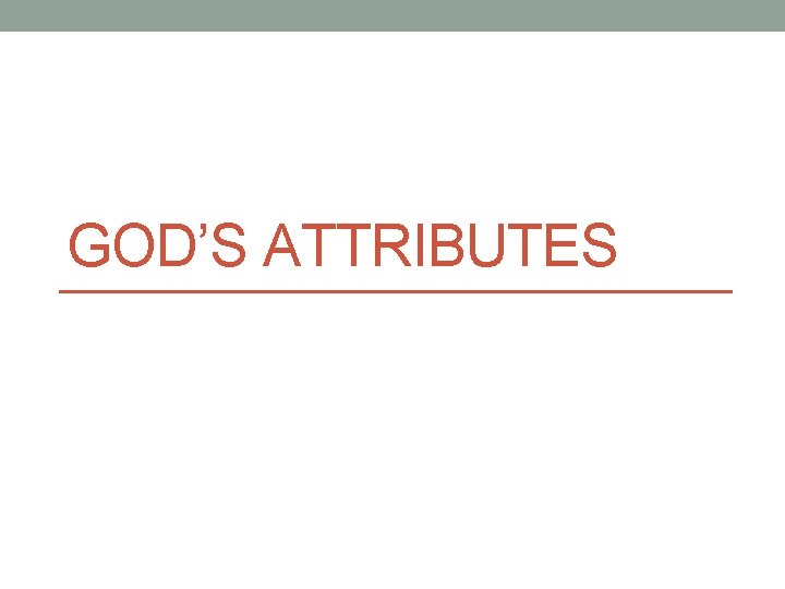 GOD’S ATTRIBUTES 
