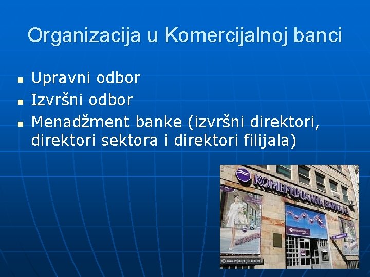 Organizacija u Komercijalnoj banci n n n Upravni odbor Izvršni odbor Menadžment banke (izvršni