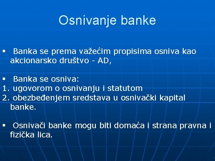 Osnivanje banke § Banka se prema važećim propisima osniva kao akcionarsko društvo - AD,