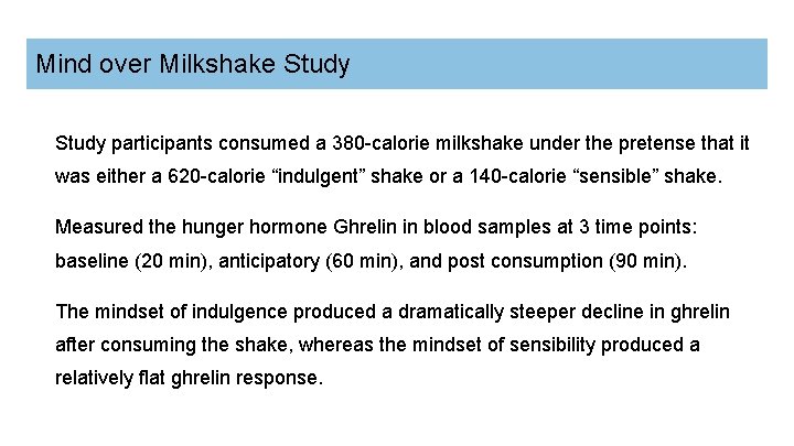 Mind over Milkshake Study participants consumed a 380 -calorie milkshake under the pretense that