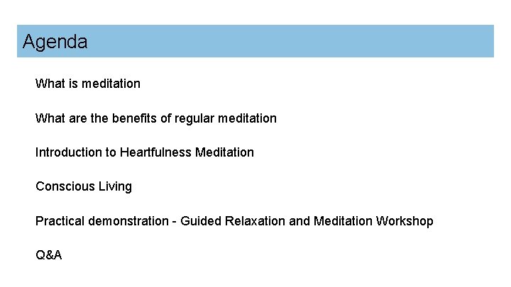 Agenda What is meditation What are the benefits of regular meditation Introduction to Heartfulness