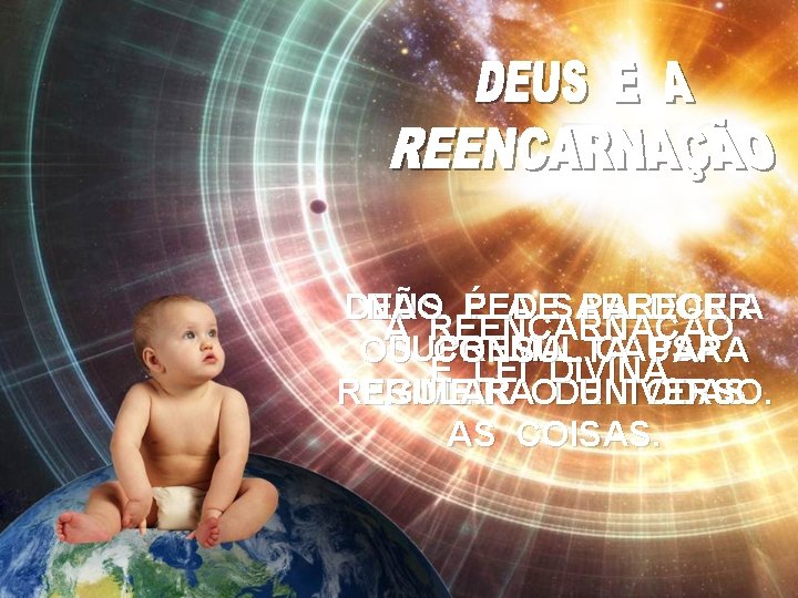 DEUS A SABEDORIA NÃO É PEDE PARECER A REENCARNAÇÃO SUPREMA, CAUSA OU CONSULTA PARA