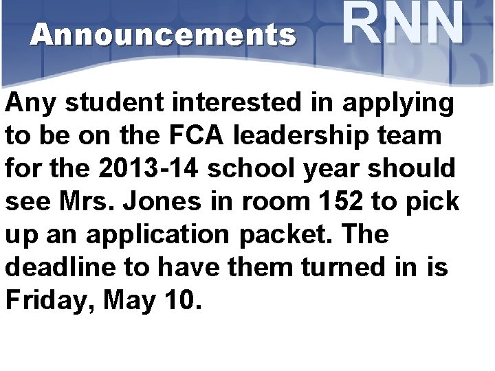 Announcements RNN Any student interested in applying to be on the FCA leadership team